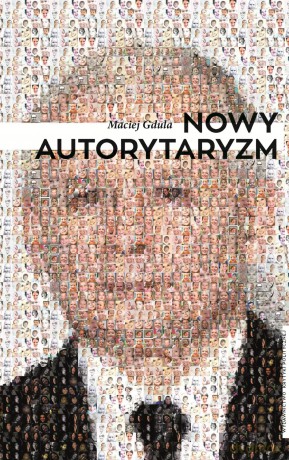 Nowy autorytaryzm - Maciej Gdula [KSIĄŻKA]