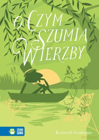 O czym szumią wierzby - Kenneth Grahame [KSIĄŻKA]