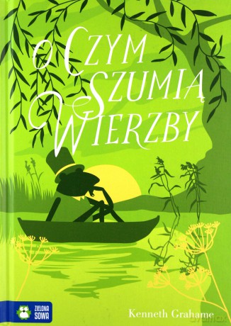 O czym szumią wierzby - Kenneth Grahame [KSIĄŻKA]