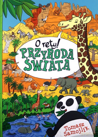 O rety. Przyroda świata - Tomasz Samjlik [KSIĄŻKA]
