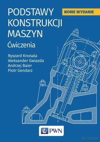 Podstaw konstrukcji maszyn. Ćwiczenia [KSIĄŻKA]