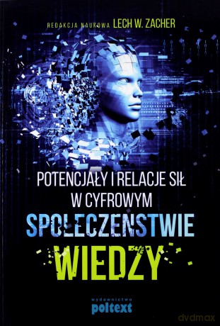 Potencjały i relacje sił w cyfrowym społeczeństwie wiedzy [KSIĄŻKA]