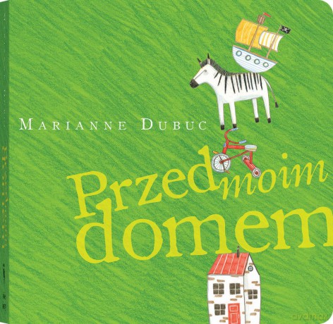 Przed moim domem - Marianne Dubuc [KSIĄŻKA]