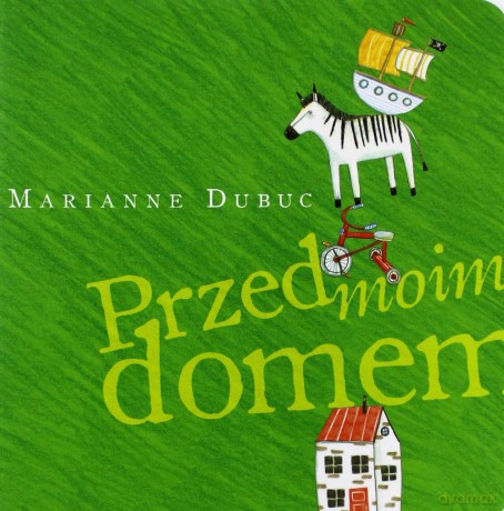 Przed moim domem - Marianne Dubuc [KSIĄŻKA]