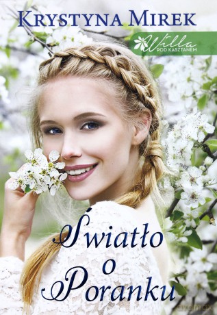 Światło o poranku. Willa pod Kasztanem (Tom 2) - Krystyna Mirek [KSIĄŻKA]