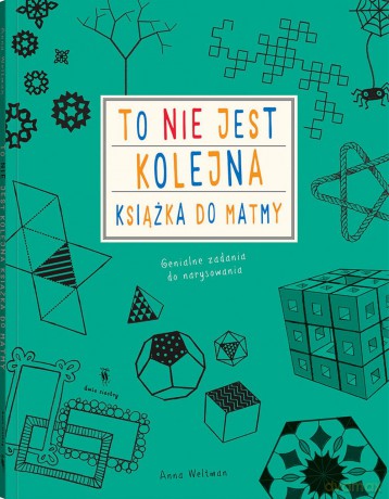 To nie jest kolejna książka do matmy - Anna Weltman [KSIĄŻKA]