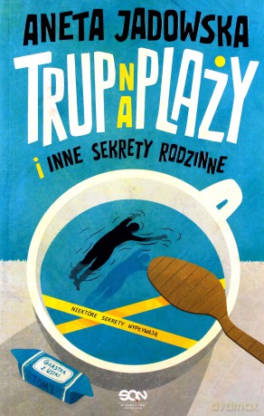Trup na plaży i inne sekrety rodzinne. Garstka z Ustki (Tom 1) - Aneta Jadowska [KSIĄŻKA]