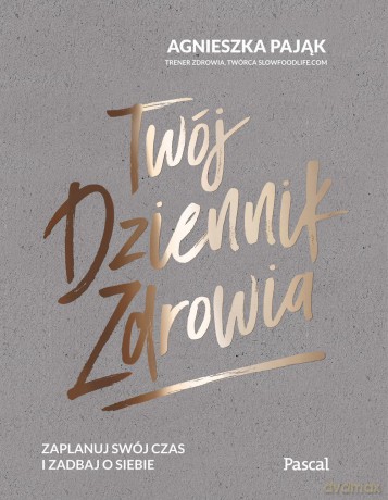 Twój dziennik zdrowia - Agnieszka Pająk [KSIĄŻKA]