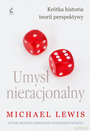 Umysł nieracjonalny. Krótka historia teorii perspektywy - Michael Lewis [KSIĄŻKA]