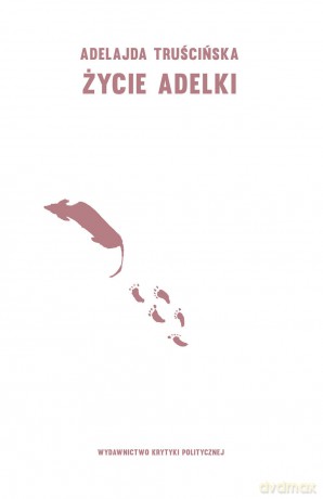 Życie Adelki - Adelajda Truścińska [KSIĄŻKA]