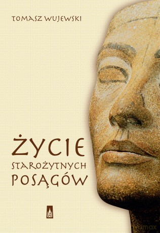 Życie starożytnych posągów - Tomasz Wujewski [KSIĄŻKA]