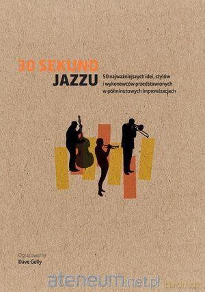 30 sekund Jazzu - Dave Gelly [KSIĄŻKA]