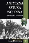 Antyczna sztuka wojenna (Tom 2) Republika Rzymska - Hans Delbrck [KSIĄŻKA]