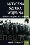 Antyczna sztuka wojenna (Tom 3) Cesarstwo Rzymskie - Hans Delbrck [KSIĄŻKA]