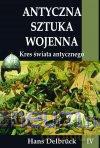 Antyczna sztuka wojenna (Tom 4) Kres świata Antycznego - Hans Delbrck [KSIĄŻKA]