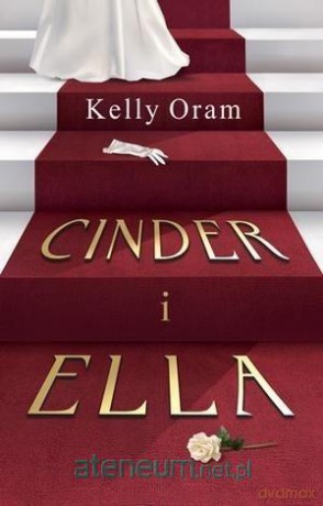 Cinder i Ella - Kelly Oram [KSIĄŻKA]