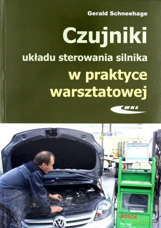Czujniki układu sterowania silnika w praktyce - Gerald Scheeehage [KSIĄŻKA]