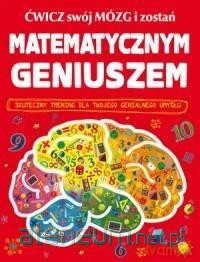 Ćwicz swój mózg i zostań matematycznym geniuszem - dr Mike Goldsmith [KSIĄŻKA]