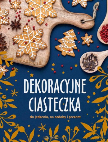 Dekoracyjne ciasteczka do jedzenia, na ozdoby [KSIĄŻKA]