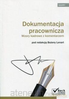 Dokumentacja pracownicza. Wzory kadrowe - Bożena Lenart [KSIĄŻKA]
