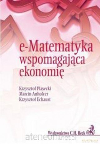 e-Matematyka wspomagająca ekonomię - Krzysztof Piasecki [KSIĄŻKA]