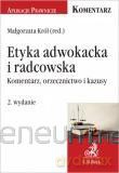 Etyka adwokacka i radcowska. Komentarz,akta i kazusy - Król Małgorzata [KSIĄŻKA]