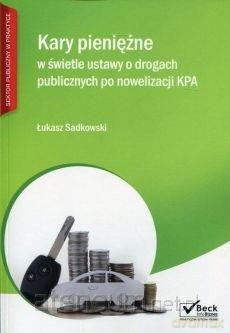 Kary pieniężne w świetle ustawy o drogach - Łukasz Sadkowski [KSIĄŻKA]