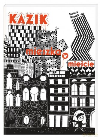 Kazik mieszka w mieście - Joanna Rzezak [KSIĄŻKA]