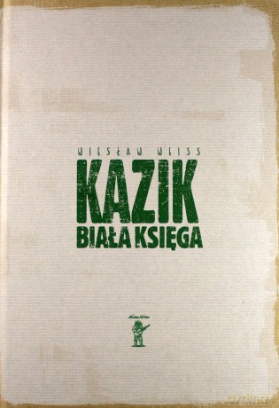 Kazik. Biała księga - Wiesław Weiss [KSIĄŻKA]