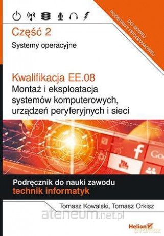 Kwalifikacja EE.08. część 2 Systemy operacyjne [KSIĄŻKA]
