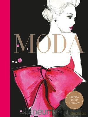 Moda. Historia, kulisy i porady - Maud Gabrielson, Alix de Moussac [KSIĄŻKA]