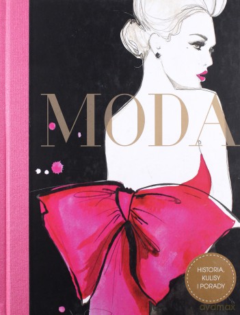 Moda. Historia, kulisy i porady - Maud Gabrielson, Alix de Moussac [KSIĄŻKA]