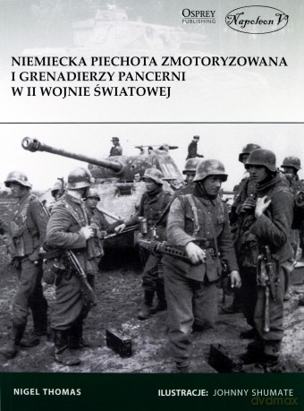 Niemiecka piechota zmotoryzowana i grenadierzy - Thomas Nigel [KSIĄŻKA]