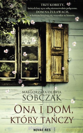 Ona i dom, który tańczy - Małgorzata Oliwia Sobczak [KSIĄŻKA]