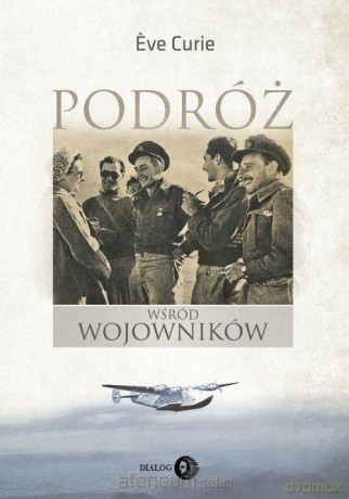 Podróż wśród wojowników - Eve Curie [KSIĄŻKA]