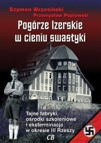 Pogórze Izerskie w cieniu swastyki - Szymon Wrzesiński, Przemysław Popławski [KSIĄŻKA]