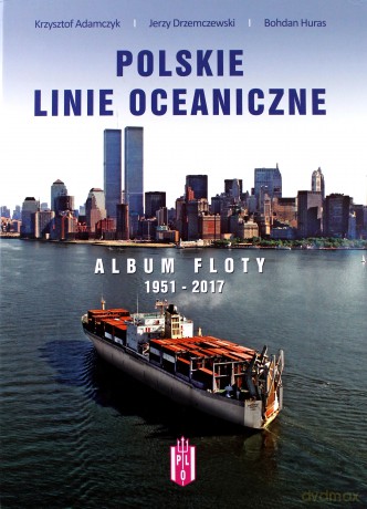 Polskie Linie Oceaniczne. Album Floty 1951-2017 [KSIĄŻKA]