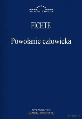 Powołanie człowieka - Johann Gottlieb Fichte [KSIĄŻKA]