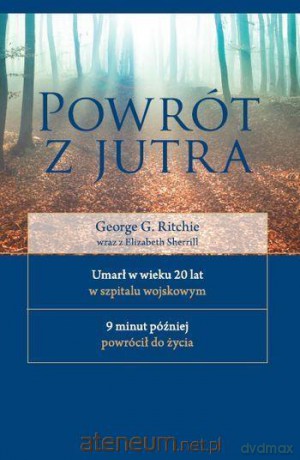 Powrót z jutra - George G. Ritchie, Elizabeth Sherrill [KSIĄŻKA]