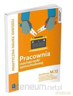 Pracownia mechatroniki samochodowej. Kwalifikacja M.12 - Grzegorz Dyga, Grzegorz Trawiński [KSIĄŻKA]