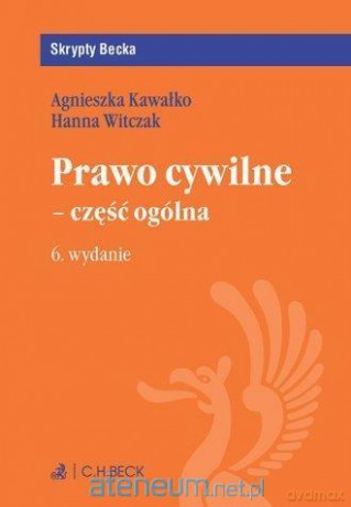 Prawo cywilne - część ogólna. Seria: Skrypty Becka [KSIĄŻKA]