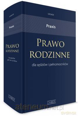 PRAXIS Prawo rodzinne dla sędziów i pełnomocników [KSIĄŻKA]