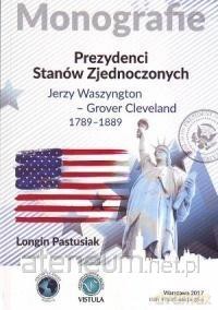 Prezydenci Stanów Zjednoczonych - Longin Pastusiak [KSIĄŻKA]