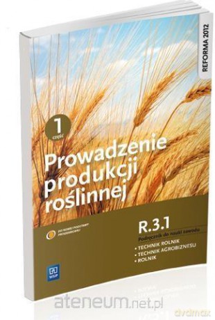 Prowadzenie produkcji roślinnej cz. 1 R.3.1 [KSIĄŻKA]