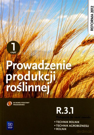 Prowadzenie produkcji roślinnej cz. 1 R.3.1 [KSIĄŻKA]