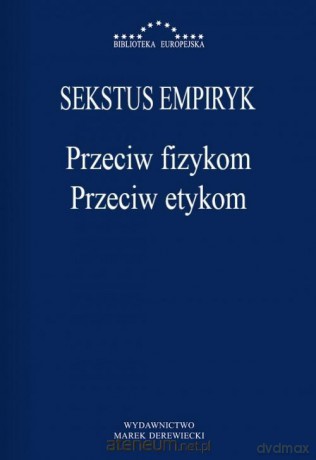 Przeciw fizykom przeciw etykom - Empiryk Sekstus [KSIĄŻKA]