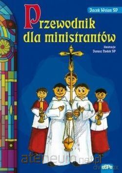 Przewodnik dla ministrantów - Jacek Wolan [KSIĄŻKA]