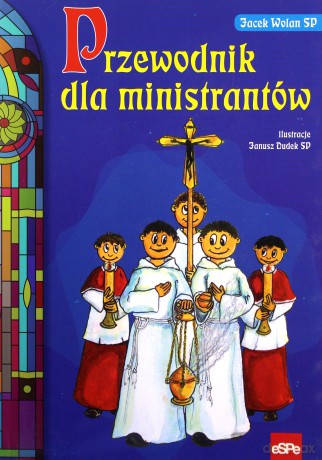 Przewodnik dla ministrantów - Jacek Wolan [KSIĄŻKA]