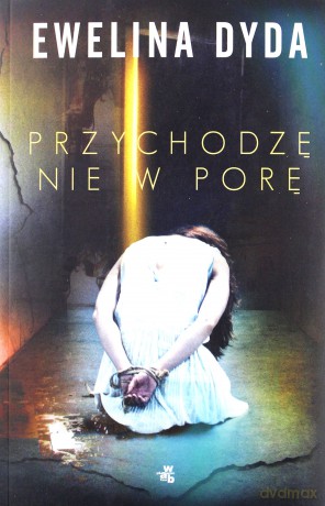 Przychodzę nie w porę - Ewelina Dyda [KSIĄŻKA]