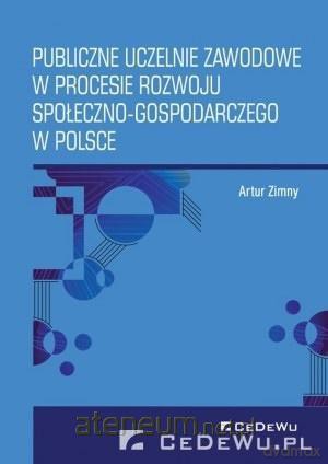 Publiczne uczelnie zawodowe w procesie rozwoju - Artur Zimny [KSIĄŻKA]